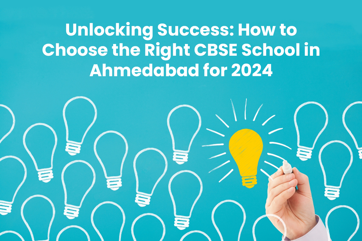 Choose right CBSE School in Ahmedabad for 2024